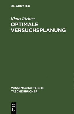 Hans Bandemer, Andreas Bellmann, Wolfhart Jung, Klaus Richter - Optimale Versuchsplanung, Inbunden