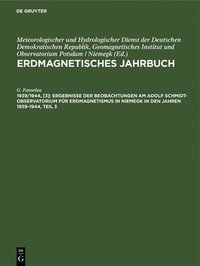 bokomslag Ergebnisse Der Beobachtungen Am Adolf Schmidt-Observator&#305;um Fr Erdmagnetismus in Niemegk in Den Jahren 1939-1944, Teil 3