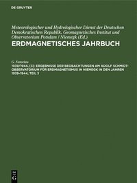bokomslag Ergebnisse Der Beobachtungen Am Adolf Schmidt-Observator?um Für Erdmagnetismus in Niemegk in Den Jahren 1939-1944, Teil 3