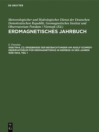 bokomslag Ergebnisse Der Beobachtungen Am Adolf Schmidt-Observatorium Für Erdmagnetismus in Niemegk in Den Jahren 1939-1944, Teil 1
