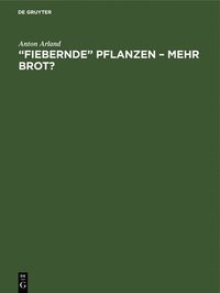 bokomslag &quot;Fiebernde&quot; Pflanzen - Mehr Brot?