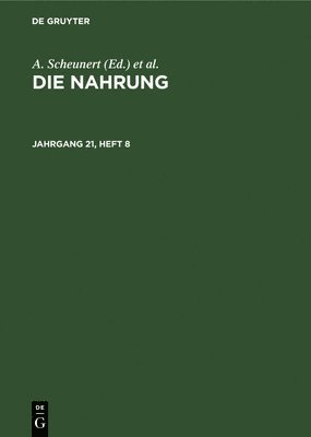 Zentralinstitut Für Ernährung in Potsdam-Rehbrücke Der Akademie Der Wissenschaften Der Ddr - Die Nahrung. Jahrgang 21, Heft 8, Inbunden