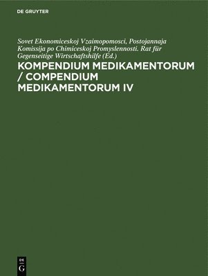 Sovet Ekonomiceskoj Vzaimopomosci Postojannaja Komissija Po Chimiceskoj Promyslennosti Rat Für Geg - Kompendium Medikamentorum / Compendium Medikamentorum. IV., Inbunden