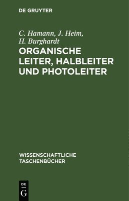 C Hamann, J Heim, H Burghardt - Organische Leiter, Halbleiter Und Photoleiter, Inbunden