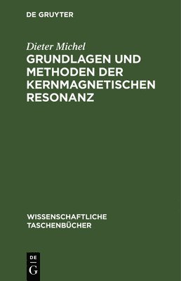 bokomslag Grundlagen Und Methoden Der Kernmagnetischen Resonanz