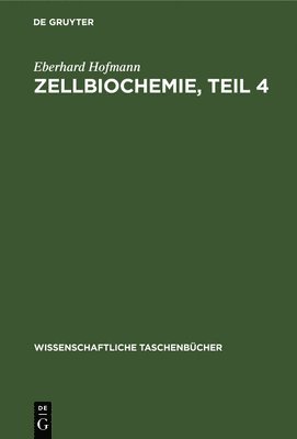 Eberhard Hofmann - Zellbiochemie, Teil 4, Inbunden