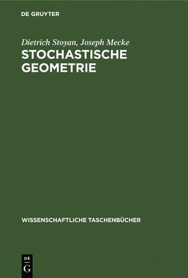 Dietrich Stoyan, Joseph Mecke, Dietrich Joseph Stoyan Mecke - Stochastische Geometrie, Inbunden