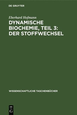 Eberhard Hofmann - Dynamische Biochemie, Teil 3: Der Stoffwechsel, Inbunden
