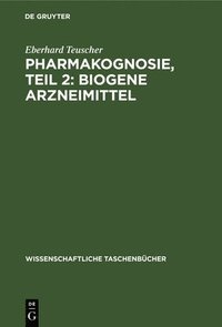 bokomslag Pharmakognosie, Teil 2: Biogene Arzneimittel