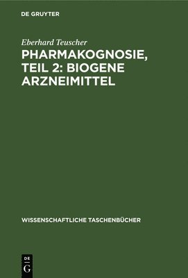 Pharmakognosie, Teil 2: Biogene Arzneimittel 1