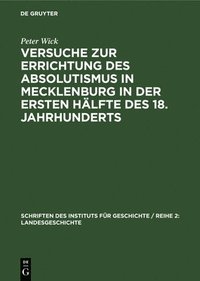 bokomslag Versuche Zur Errichtung Des Absolutismus in Mecklenburg in Der Ersten Hlfte Des 18. Jahrhunderts