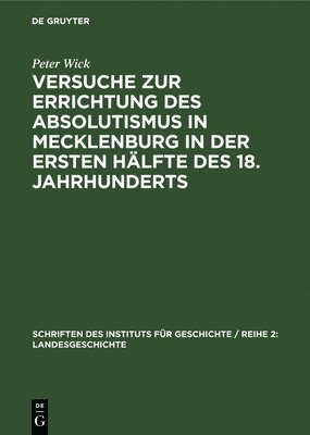 bokomslag Versuche Zur Errichtung Des Absolutismus in Mecklenburg in Der Ersten Hlfte Des 18. Jahrhunderts