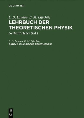 L D Landau, E M Lifschitz, Gerhard Heber - Klassische Feldtheorie, Inbunden