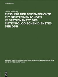 bokomslag Messung Der Bodenfeuchte Mit Neutronensonden Im Stationsnetz Des Meteorologischen Dienstes Der DDR