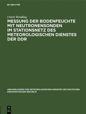 bokomslag Messung Der Bodenfeuchte Mit Neutronensonden Im Stationsnetz Des Meteorologischen Dienstes Der DDR