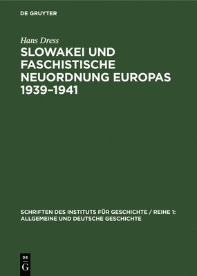 Hans Dress - Slowakei Und Faschistische Neuordnung Europas 1939-1941, Inbunden