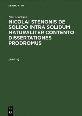 Niels Stensen, Eginhard Fabian - Niels Stensen: Nicolai Stenonis de Solido Intra Solidum Naturaliter Contento Dissertationes Prodromus. [Band 1], Inbunden