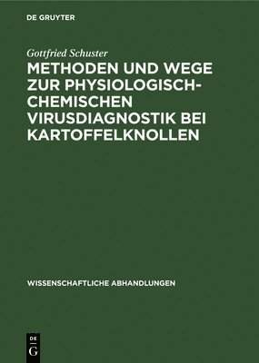Gottfried Schuster - Methoden Und Wege Zur Physiologisch-Chemischen Virusdiagnostik Bei Kartoffelknollen, Inbunden