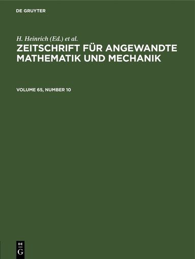 H. Heinrich, G. Schmid - Zeitschrift für Angewandte Mathematik und Mechanik. Volume 65, Number 10, Inbunden