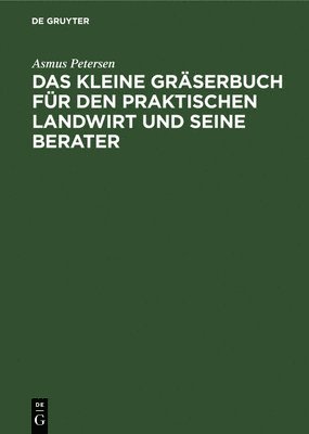 bokomslag Das Kleine Grserbuch Fr Den Praktischen Landwirt Und Seine Berater