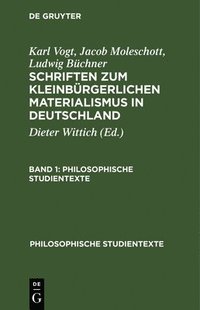 bokomslag Karl Vogt; Jacob Moleschott; Ludwig Bchner: Schriften Zum Kleinbrgerlichen Materialismus in Deutschland. Band 1