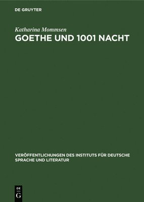 Katharina Mommsen - Goethe Und 1001 Nacht, Inbunden