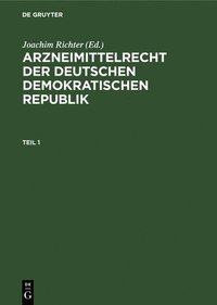 bokomslag Arzneimittelrecht Der Deutschen Demokratischen Republik. Teil 1