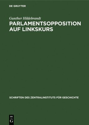 Gunther Hildebrandt - Parlamentsopposition Auf Linkskurs, Inbunden