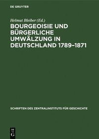 bokomslag Bourgeoisie Und Brgerliche Umwlzung in Deutschland 1789-1871