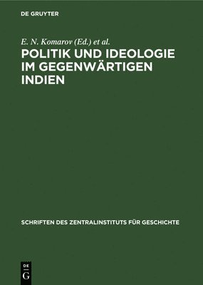 E N Komarov, A D Litman, D Weidemann - Politik Und Ideologie Im Gegenwärtigen Indien, Inbunden