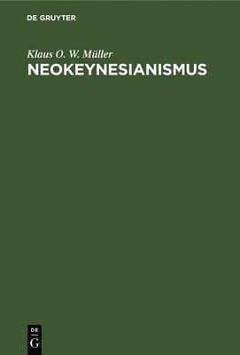 Klaus O W Müller, Klaus O. W. Müller - Neokeynesianismus, Inbunden