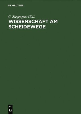 G Ziegengeist, G. Ziegengeist - Wissenschaft Am Scheidewege, Inbunden