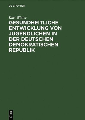 bokomslag Gesundheitliche Entwicklung Von Jugendlichen in Der Deutschen Demokratischen Republik