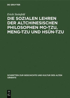Erich Steinfeld - Die Sozialen Lehren Der Altchinesischen Philosophen Mo-Tzu, Meng-Tzu Und Hsün-Tzu, Inbunden