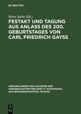 Festakt Und Tagung Aus Anla Des 200. Geburtstages Von Carl Friedrich Gay 1