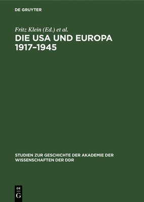 Fritz Klein, Karl Drechsler, Wolfgang Ruge, Joachim Streisand - Die USA Und Europa 1917-1945, Inbunden