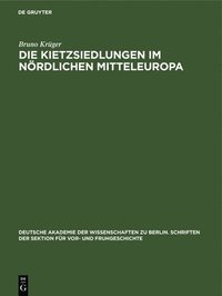 bokomslag Die Kietzsiedlungen Im Nördlichen Mitteleuropa