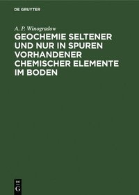 bokomslag Geochemie Seltener Und Nur in Spuren Vorhandener Chemischer Elemente Im Boden