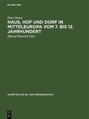 bokomslag Haus, Hof Und Dorf in Mitteleuropa Vom 7. Bis 12. Jahrhundert