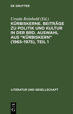 Krbiskerne. Beitrge Zu Politik Und Kultur in Der Brd. Auswahl Aus Krbiskern (1965-1975), Teil 1 1