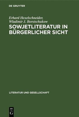 Erhard Hexelschneider, Wladimir J Borstschukow - Sowjetliteratur in Bürgerlicher Sicht, Inbunden