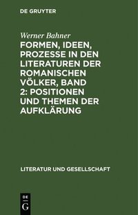 bokomslag Formen, Ideen, Prozesse in Den Literaturen Der Romanischen Vlker, Band 2: Positionen Und Themen Der Aufklrung