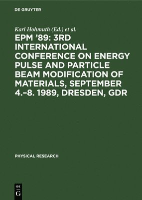 bokomslag Epm '89: 3rd International Conference on Energy Pulse and Particle Beam Modification of Materials, September 4.-8. 1989, Dresden, Gdr