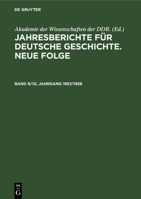 Akademie Der Wissenschaften Der Ddr - Jahresberichte Für Deutsche Geschichte. Neue Folge. Band 9/10, Jahrgang 1957/1958, Inbunden