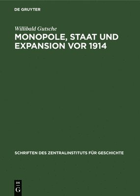 Monopole, Staat Und Expansion VOR 1914 1