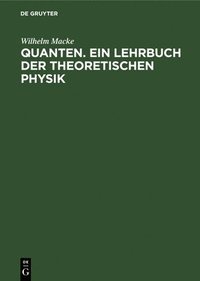 bokomslag Quanten. Ein Lehrbuch Der Theoretischen Physik