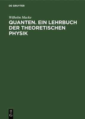 bokomslag Quanten. Ein Lehrbuch Der Theoretischen Physik