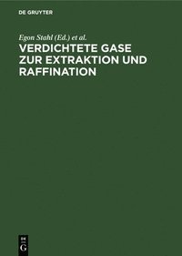 bokomslag Verdichtete Gase Zur Extraktion Und Raffination