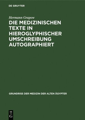 Die Medizinischen Texte in Hieroglyphischer Umschreibung Autographiert 1