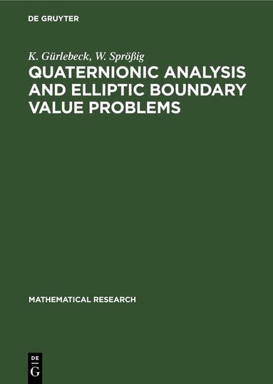 K. Gürlebeck, W. Sprößig - Quaternionic Analysis and Elliptic Boundary Value Problems, Inbunden